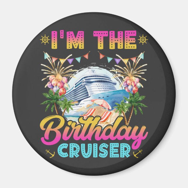 I'm the Birthday Cruiser Vacation Circle Magnet (Front)