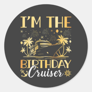 I'm the Birthday Cruiser Vacation Classic Round Sticker