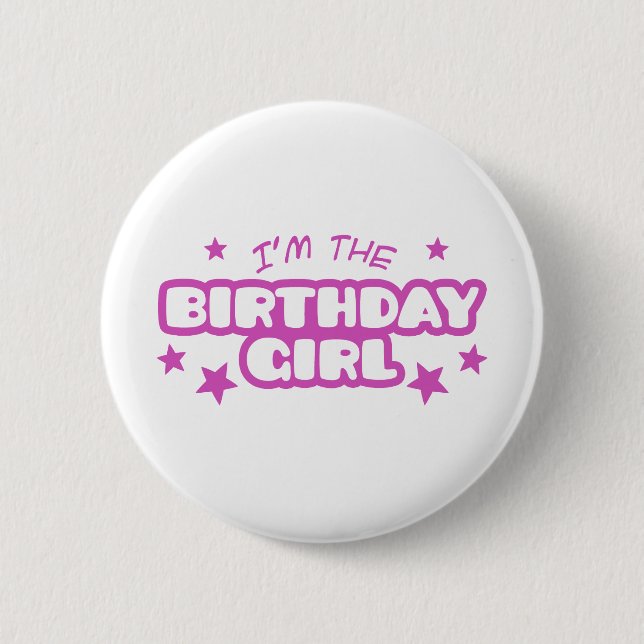 I'm the Birthday Girl 6 Cm Round Badge (Front)