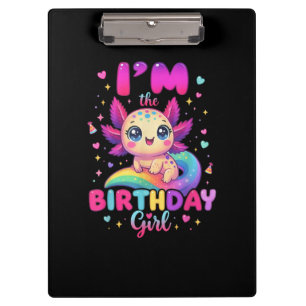 I'm The Birthday Girl Axolotl Clipboard