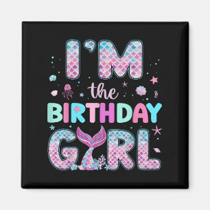 Im The Birthday Girl Funny Mermaid Birthday Family Magnet