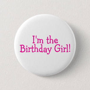 Im The Birthday Girl Pink 6 Cm Round Badge