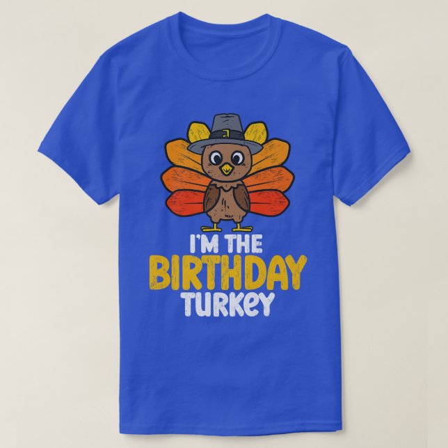 I'm the Birthday Turkey Happy Thanksgiving 2022 Au T-Shirt (Design Front)