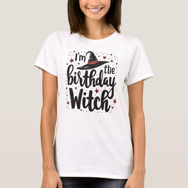 I'm the birthday witch funny halloween happy birth T-Shirt (Front)