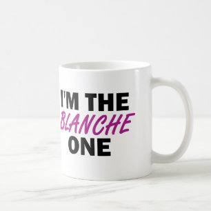 I'm the Blanche One Coffee Mug