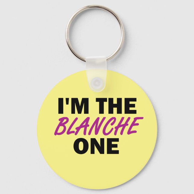 I'm the Blanche One Key Ring (Front)