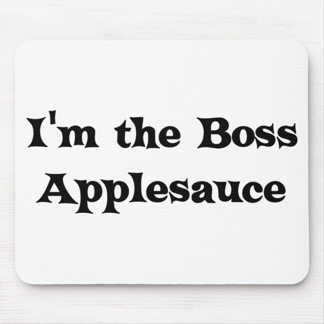 I'm the Boss Applesauce Judge Mousepad (Front)