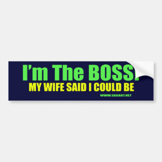 I'm The Boss Bumper Sticker