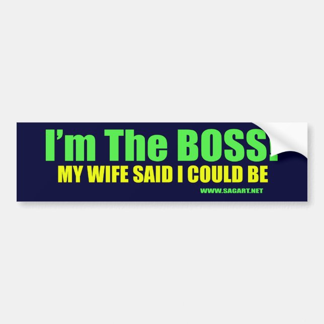 I'm The Boss Bumper Sticker (Front)
