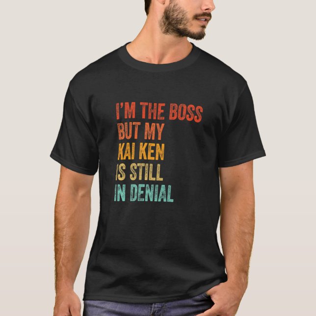 I'm The Boss But My Kai Ken Is Still In Denial Dog T-Shirt (Front)