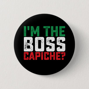 I'm The Boss Capiche Funny Italian 6 Cm Round Badge