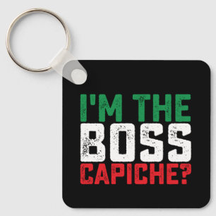 I'm The Boss Capiche Funny Italian Key Ring