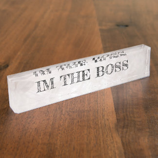 Im The Boss Desk Nameplate