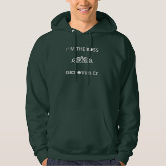 I'm the Boss, Get Over it, men Hoodie