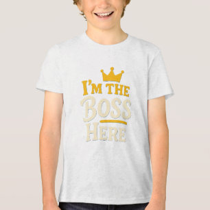 I'm the Boss Here – Funny Crown Tri-Blend Shirt