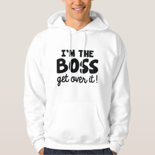 I'm The Boss Hoodie