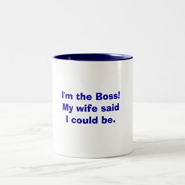 I'm the Boss!My wife said I could be. Two-Tone Coffee Mug (Center)