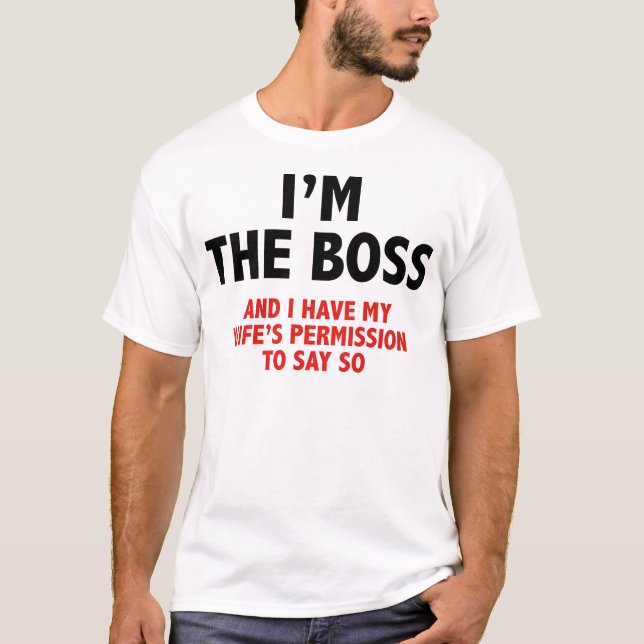 I'm The Boss T-Shirt (Front)
