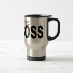 I'm The Boss T-Shirt . Travel Mug