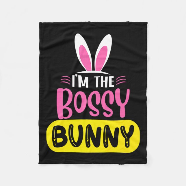 Im The Bossy Bunny Rabbit Ears Egg Funny Easter D  Fleece Blanket (Front)