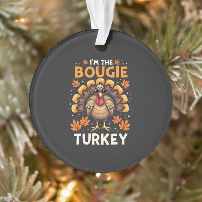 I'm the Bougie Turkey Funny Thanksgiving Sassy  Ornament (Tree)