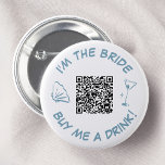 I'm The Bride Buy Me A Drink QR Code 6 Cm Round Badge<br><div class="desc">Make a splash at the bachelorette party with this "I'm the bride, buy me a drink!" button. Featuring a chic dusty blue seashell and martini glass, this design is as refreshing as a seaside cocktail. With a convenient QR code, it's easy for friends to shower the bride with bubbly toasts....</div>