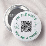 I'm The Bride Buy Me A Drink QR Code 6 Cm Round Badge<br><div class="desc">Make a statement at your bachelorette party with this bold "I'm the bride, buy me a drink!" button. Featuring a stylish martini glass, a whimsical seashell, and a convenient QR code, this green design is perfect for the bride-to-be who loves to make a splash. Let your friends know it's time...</div>