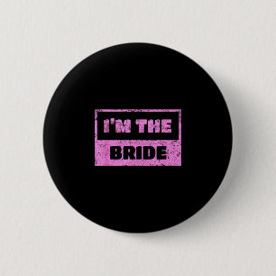 I'm the bride - funny bridal wedding quote 6 cm round badge