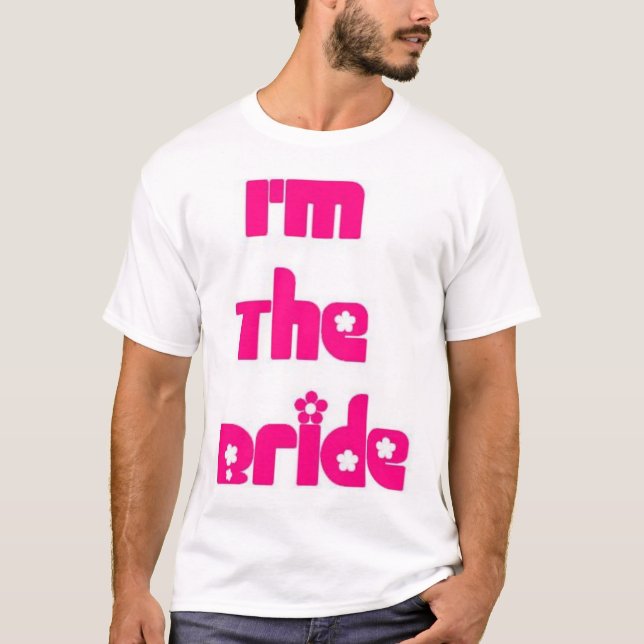 I'm the Bride T-Shirt (Front)