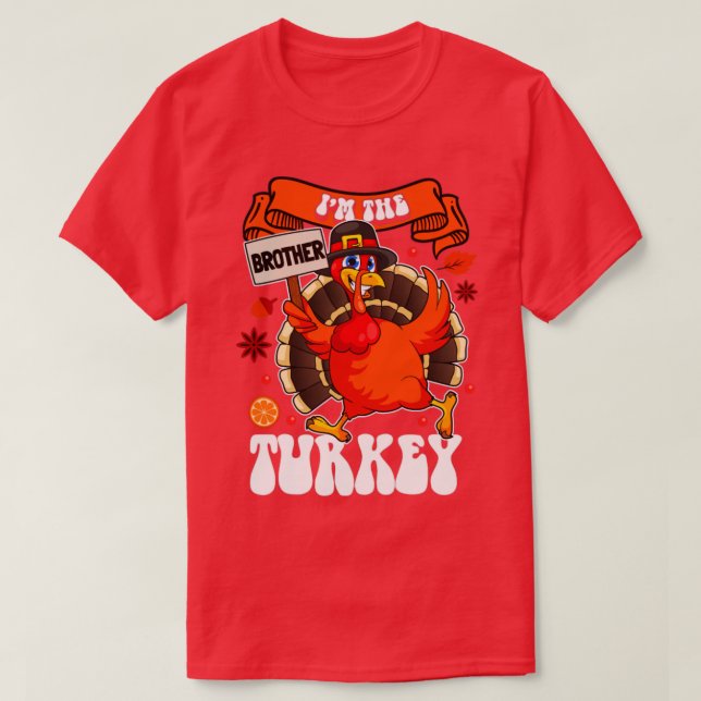 Im The Brother Turkey Family Matching Funny Thanks T-Shirt (Design Front)
