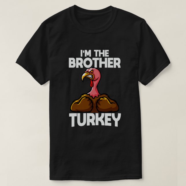 I'm The Brother Turkey Family Thanksgiving T-Shirt (Design Front)