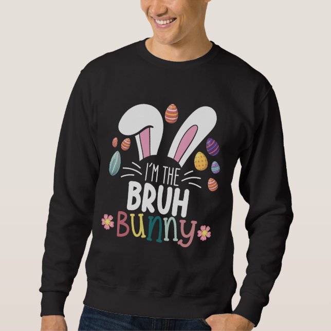 I'm The Bruh Bunny Easter Matching Sweatshirt (Front)