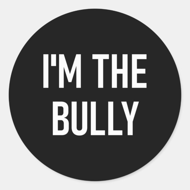 I'M The Bully Jokes Sayings Classic Round Sticker (Front)