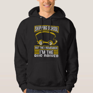 Im The Bus Driver For School Bus Driver Hoodie