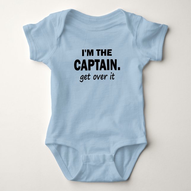 I'm the Captain. Get over it - funny Baby Bodysuit (Front)
