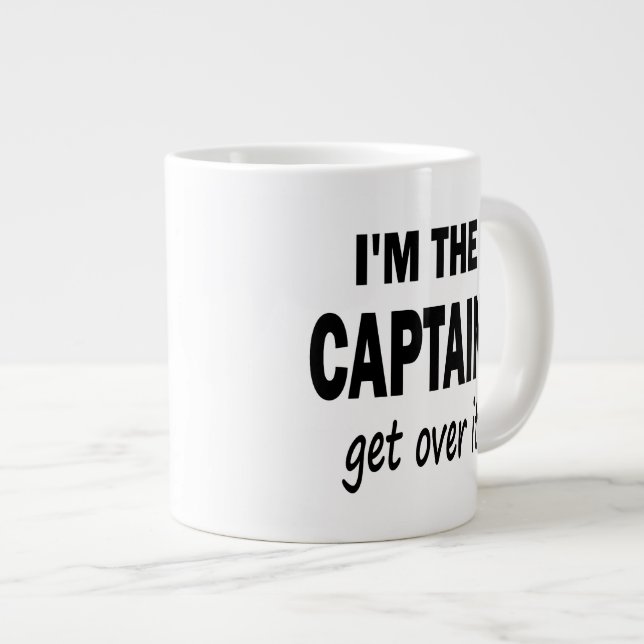 I'm the Captain. Get over it - funny Large Coffee Mug (Front Right)