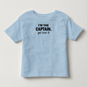 I'm the Captain. Get over it - funny Toddler T-Shirt