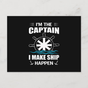 Im the captain i make ship happen- Cool sailing Postcard
