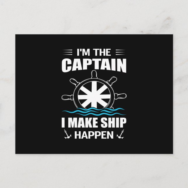 Im the captain i make ship happen- Cool sailing Postcard (Front)