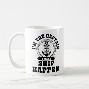 I'm The Captain I Make Ship Happen Sailing Quote Coffee Mug