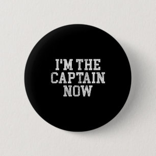 I'm The Captain Now Funny Boat Captain Team Leader 6 Cm Round Badge