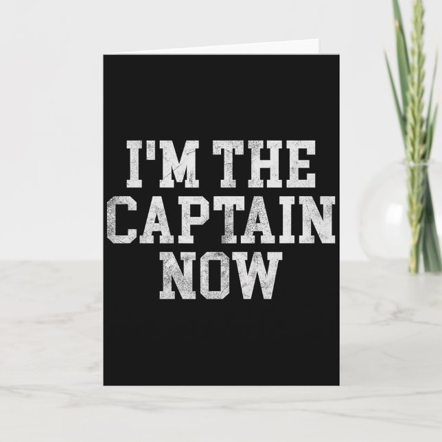 I'm The Captain Now Funny Boat Captain Team Leader Card (Front)