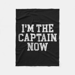 I'm The Captain Now Funny Boat Captain Team Leader Fleece Blanket