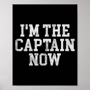 I'm The Captain Now Funny Boat Captain Team Leader Poster