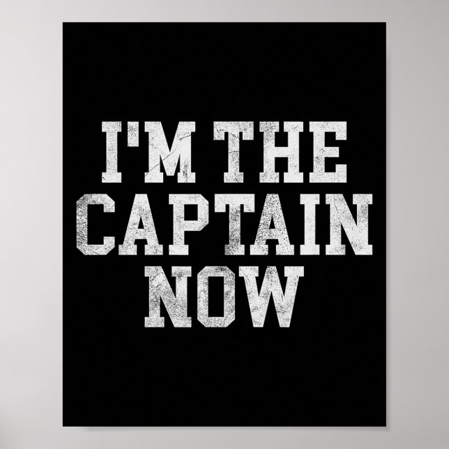 I'm The Captain Now Funny Boat Captain Team Leader Poster (Front)