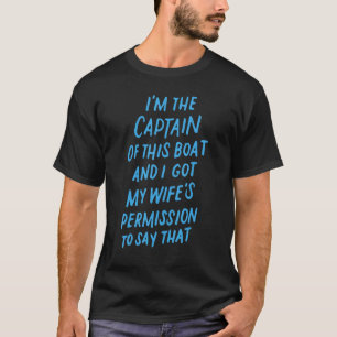 I'm The Captain of This Boat Boating 1 T-Shirt