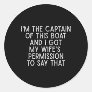 I'm The Captain Of This Boat Funny Boat Shirt  Classic Round Sticker