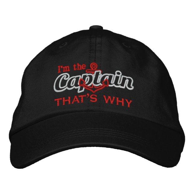 I'm the Captain that's why Humourous Embroidered Hat (Front)