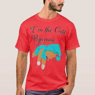 Im the cats Pajamas  T-Shirt