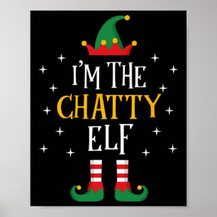 I'm The Chatty Elf T Shirt Funny Xmas Gift Family Poster